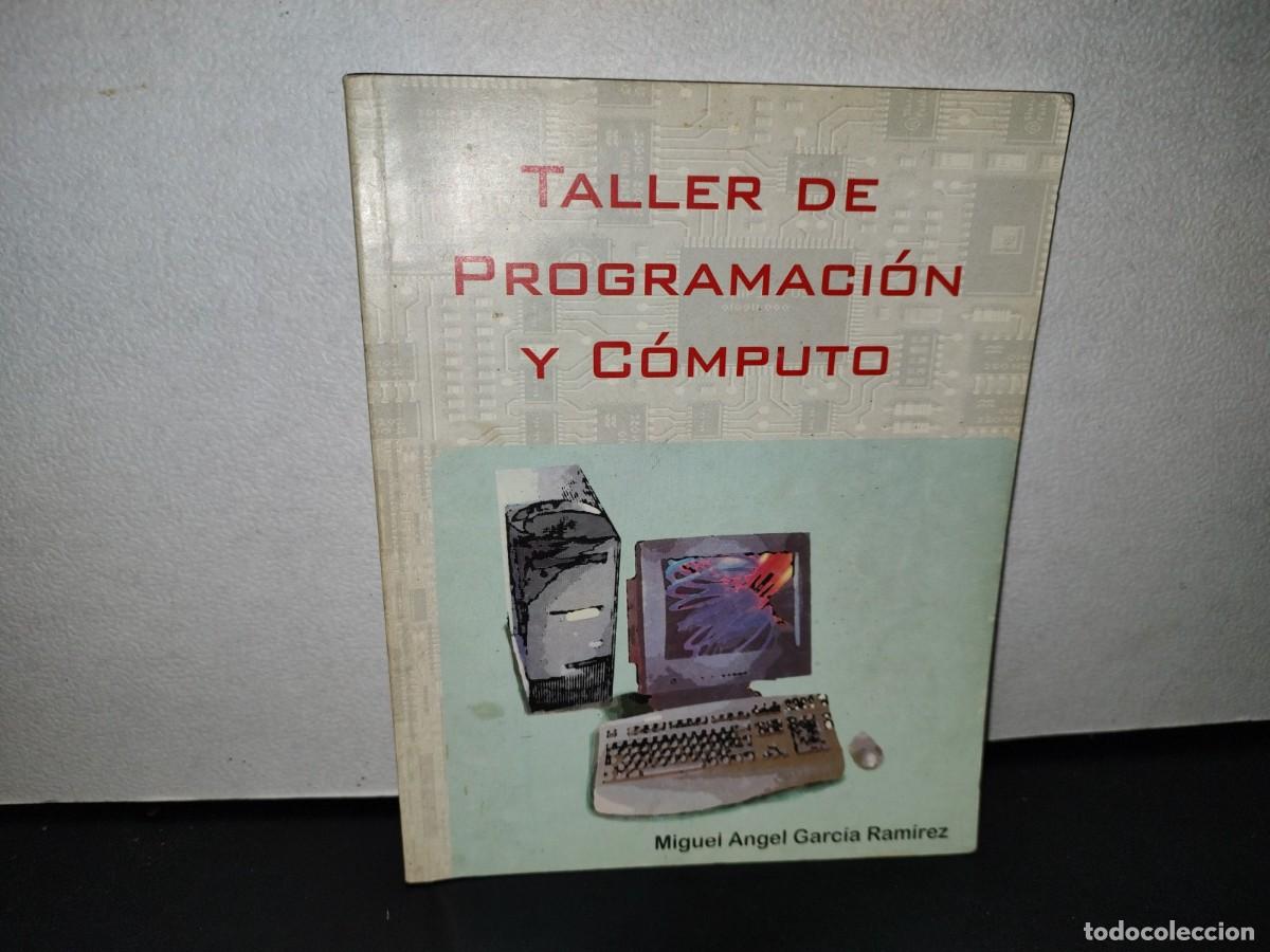 Libros de segunda mano: 54- TALLER DE PROGRAMACI&Oacute;N Y C&Oacute;MPUTO - MIGUEL &Aacute;NGEL GARC&Iacute;A RAM&Iacute;REZ - Foto 1