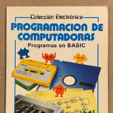 Libros de segunda mano: PROGRAMACIÓN DE COMPUTADORAS, PROGRAMAS EN BASIC. BRIAN REFFIN SMITH. EDICIONES PLESA 1983. Lote 396620199