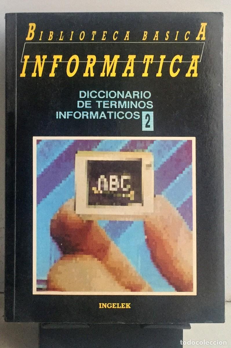 Libros de segunda mano: BIBLIOTECA B&Aacute;SICA DE INFORM&Aacute;TICA. N&ordm; 2. Diccionario de t&eacute;rminos inform&aacute;ticos - Foto 1