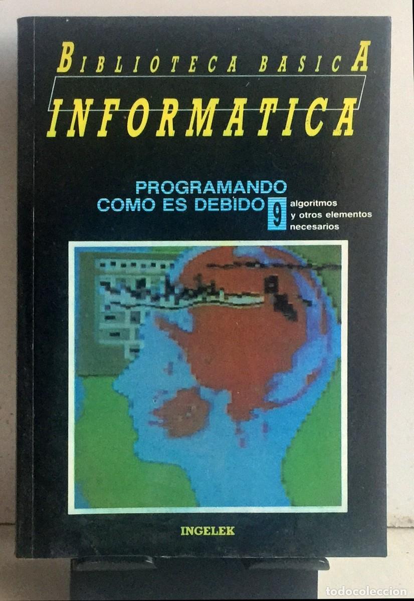 Libros de segunda mano: BIBLIOTECA B&Aacute;SICA DE INFORM&Aacute;TICA. N&ordm; 9. Programando como es debido - Foto 1