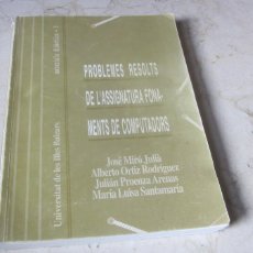 Libros de segunda mano: JOSE MIRO - PROBLEMES RESOLTS DE L´ASSIGNATURA FONAMENTS DE COMPUTADORS - 1995. Lote 401208424