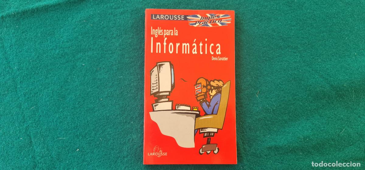 Libros de segunda mano: LIBRO INGLES PARA LA INFORMATICA (1997) DENIS SAVATTIER - LAROUSSE - Foto 1