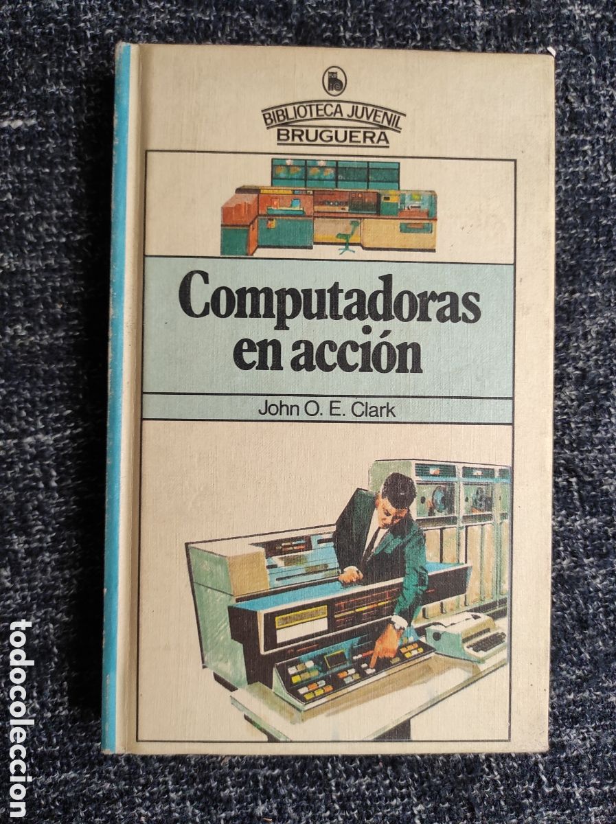 Libros de segunda mano: COMPUTADORAS EN ACCI&Oacute;N - ED. BRUGUERA - 1980 - Foto 1