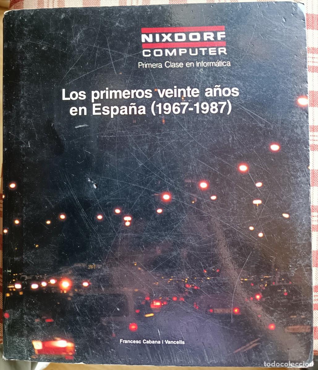Libros de segunda mano: Nixdorf Computer Los primeros veinte a&ntilde;os en Espa&ntilde;a (1967 - 1987) - Foto 1
