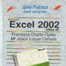 Libros de segunda mano: GUÍA PRÁCTICA PARA USUARIOS. EXCEL 2002 OFFICE XP. FRANCISCO CHARTE OJEDA A-INFOR-351