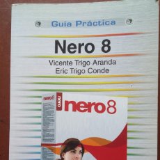Libros de segunda mano: NERO 8, GUÍA PRÁCTICA – VICENTE TRIGO ARANDA, ERIC TRIGO CONDE (ANAYA, 2008) /// INFORMÁTICA WINDOWS