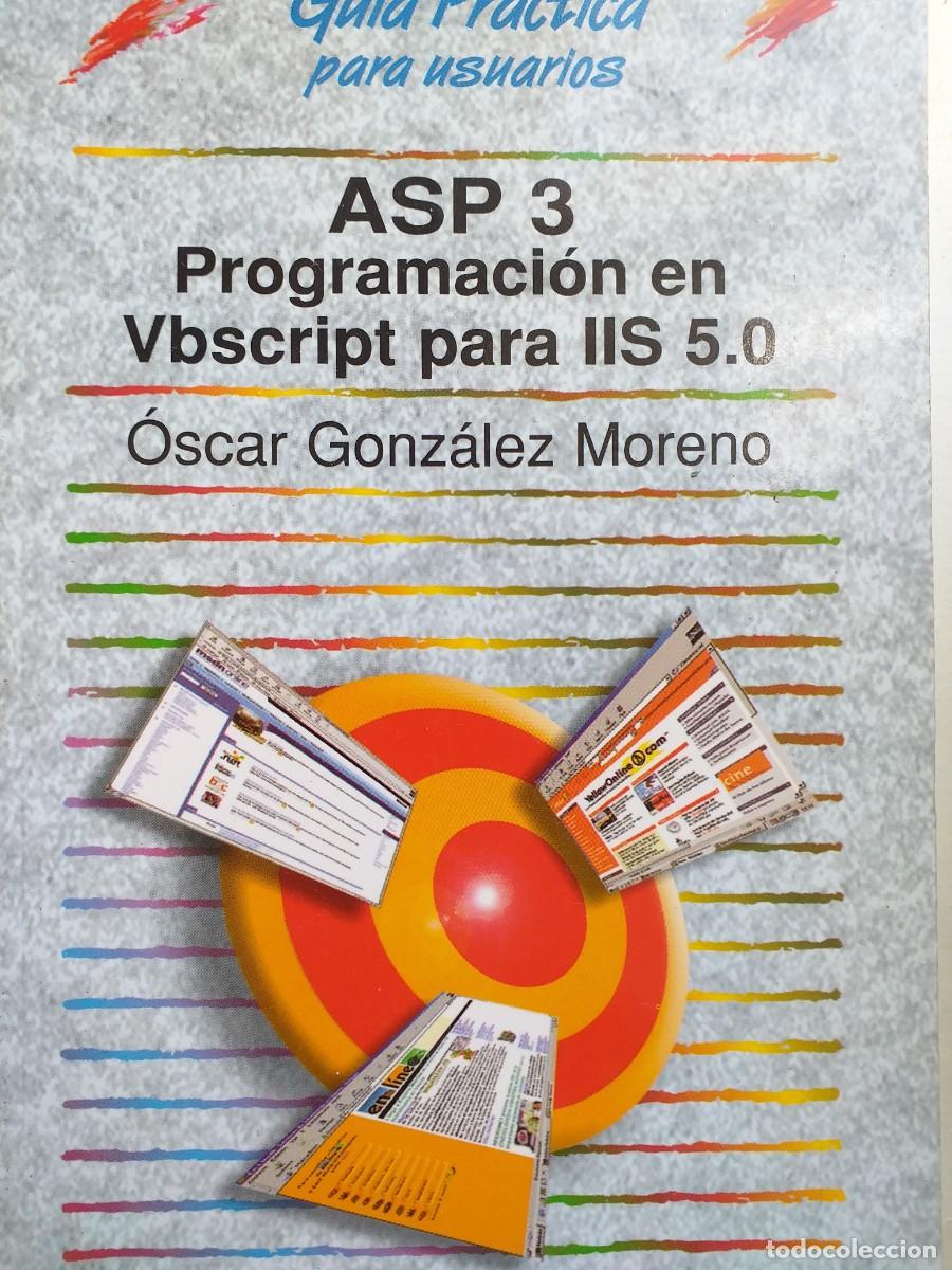 Libros de segunda mano: ASP 3 programaci&oacute;n en Vbscript para IIS 5.0 &Oacute;scar Gonz&aacute;lez Moreno - Foto 1