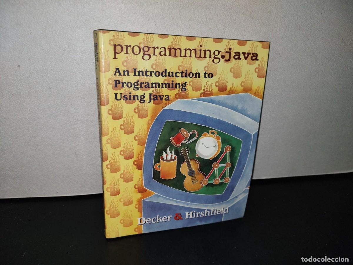 Libros de segunda mano: 77- PROGRAMMING JAVA. AN INTRODUCTION TO PROGRAMMING USING JAVA - DECKER & HIRSHFIELD - Foto 1