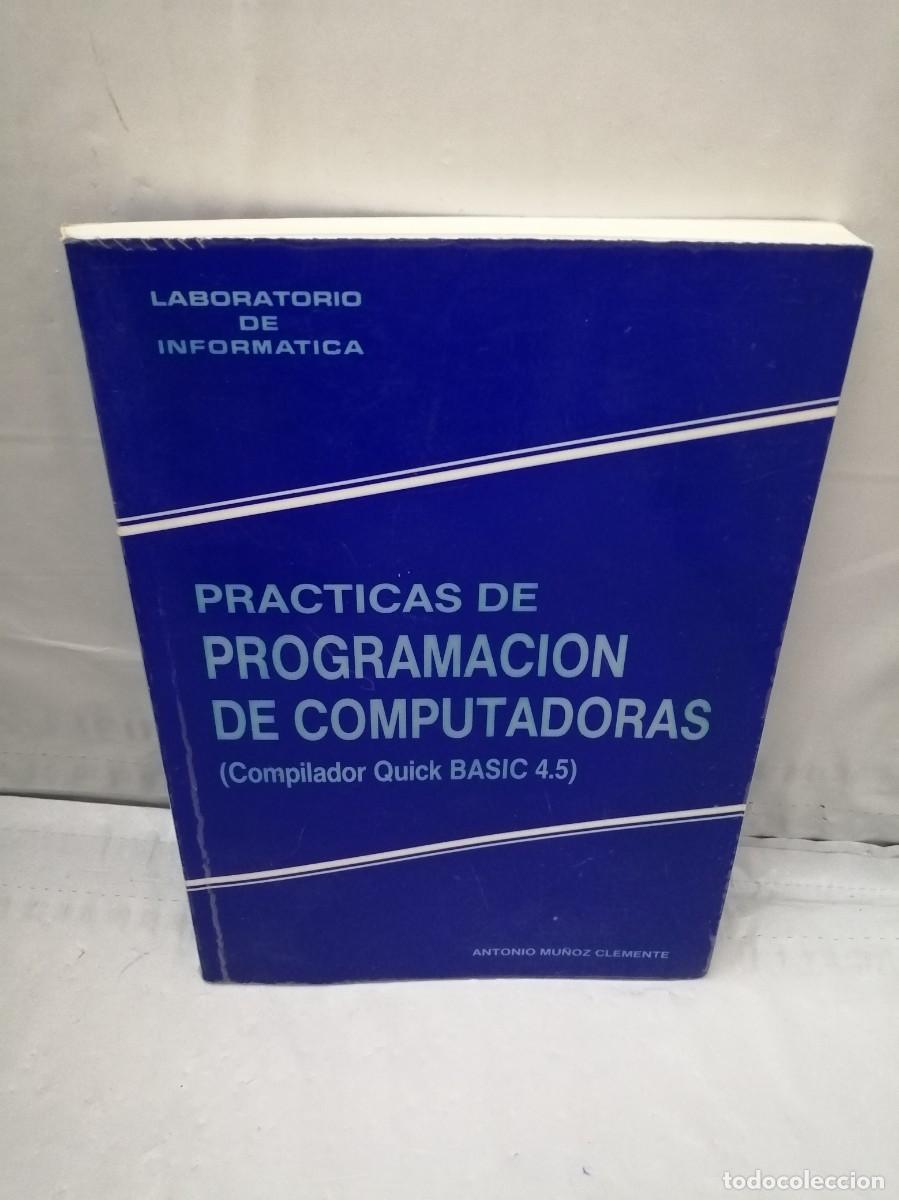 Libros de segunda mano: Pr&aacute;cticas de programaci&oacute;n de Computadoras (Compilador Quick BASIC 4.5) - Foto 1