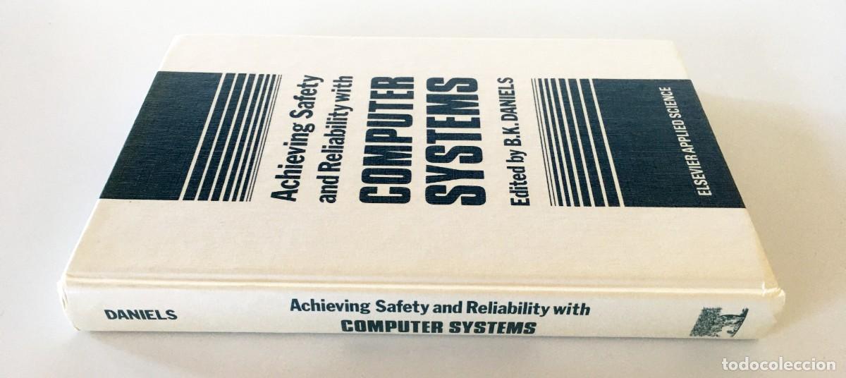 Libros de segunda mano: ARCHIEVING SAFETY AND RELIABILITY WITH COMPUTER SYSTEMS - EDITED BY B.K. DANIELS - ELSEVIER - Foto 5