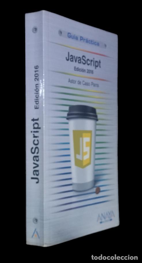 Libros de segunda mano: JAVASCRIPT. EDICI&Oacute;N 2016 DE CASO PARRA, ASTOR. GUIA PRACTICA. EXCELENTE ESTADO. - Foto 2