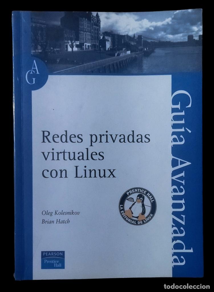 Libros de segunda mano: REDES PRIVADAS VIRTUALES CON LINUX - GU&Iacute;A AVANZADA / OLEG KOLESNIKOV - Foto 1