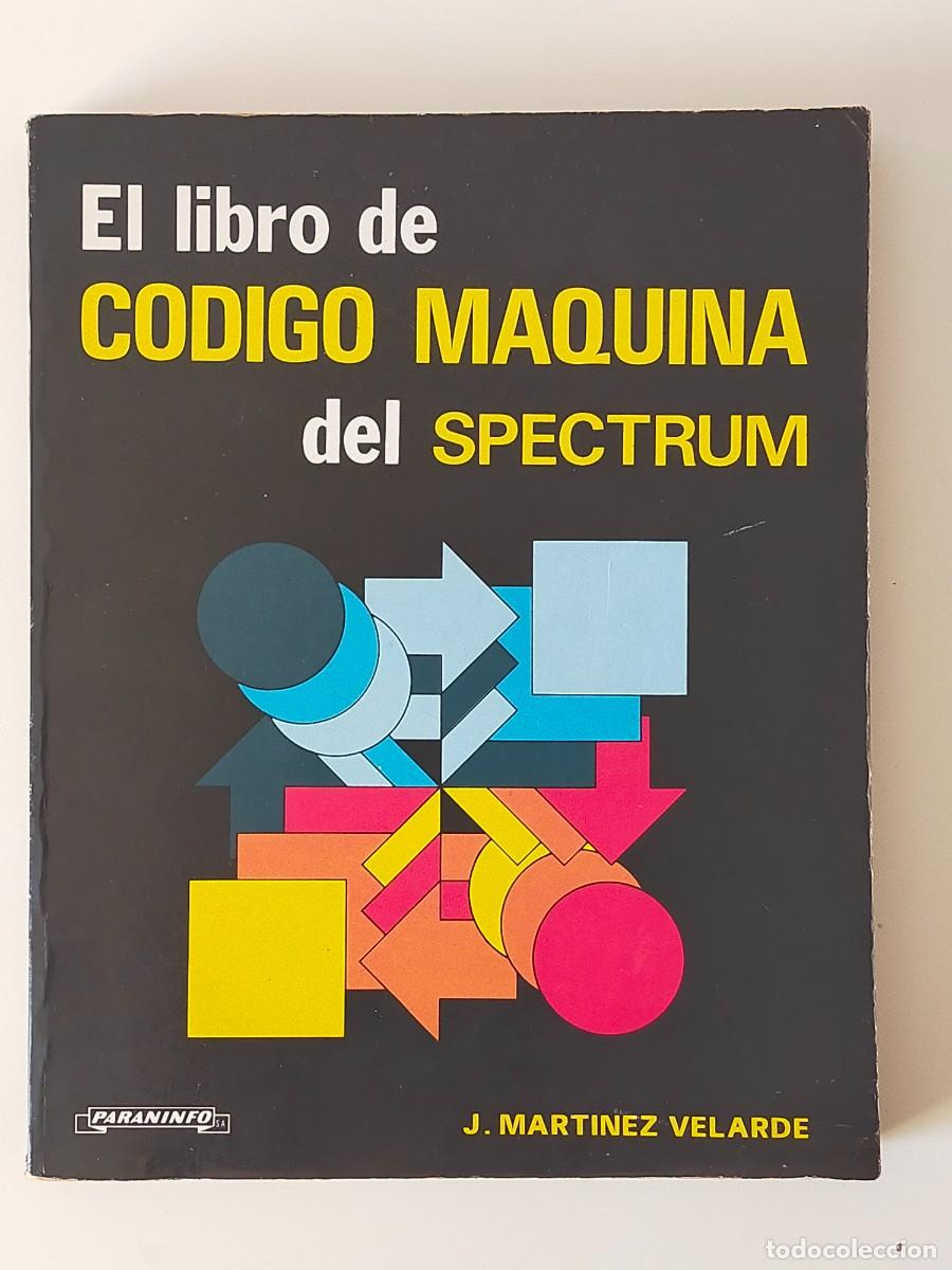 Libros de segunda mano: EL LIBRO DE CODIGO MAQUINA DEL SPECTRUM - Juan Martinez Velarde - Editorial PARANINFO 1984 - Foto 1