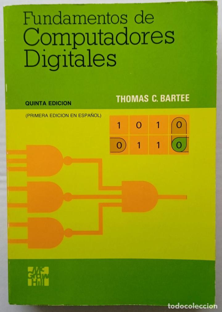 Libros de segunda mano: FUNDAMENTOS DE COMPUTADORES DIGITALES. Thomas C. Bartee 1984 - Foto 1