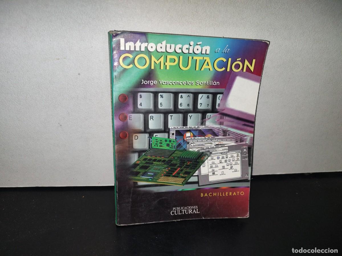 Libros de segunda mano: 94- INTRODUCCI&Oacute;N A LA COMPUTACI&Oacute;N - JORGE VASCONCELOS SANTILL&Aacute;N - Foto 1