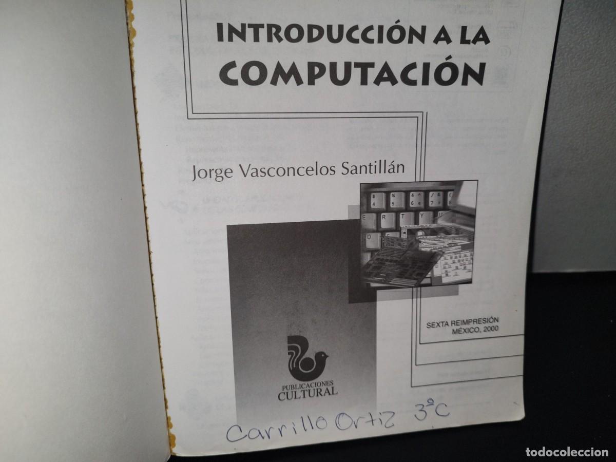 Libros de segunda mano: 94- INTRODUCCI&Oacute;N A LA COMPUTACI&Oacute;N - JORGE VASCONCELOS SANTILL&Aacute;N - Foto 4
