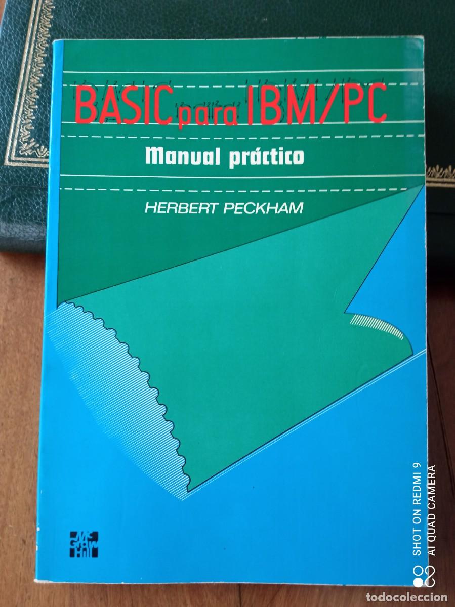 Libros de segunda mano: BASIC PARA IBM/PC MANUAL PR&Aacute;CTICO. HERBERT PECKHAM - Foto 1