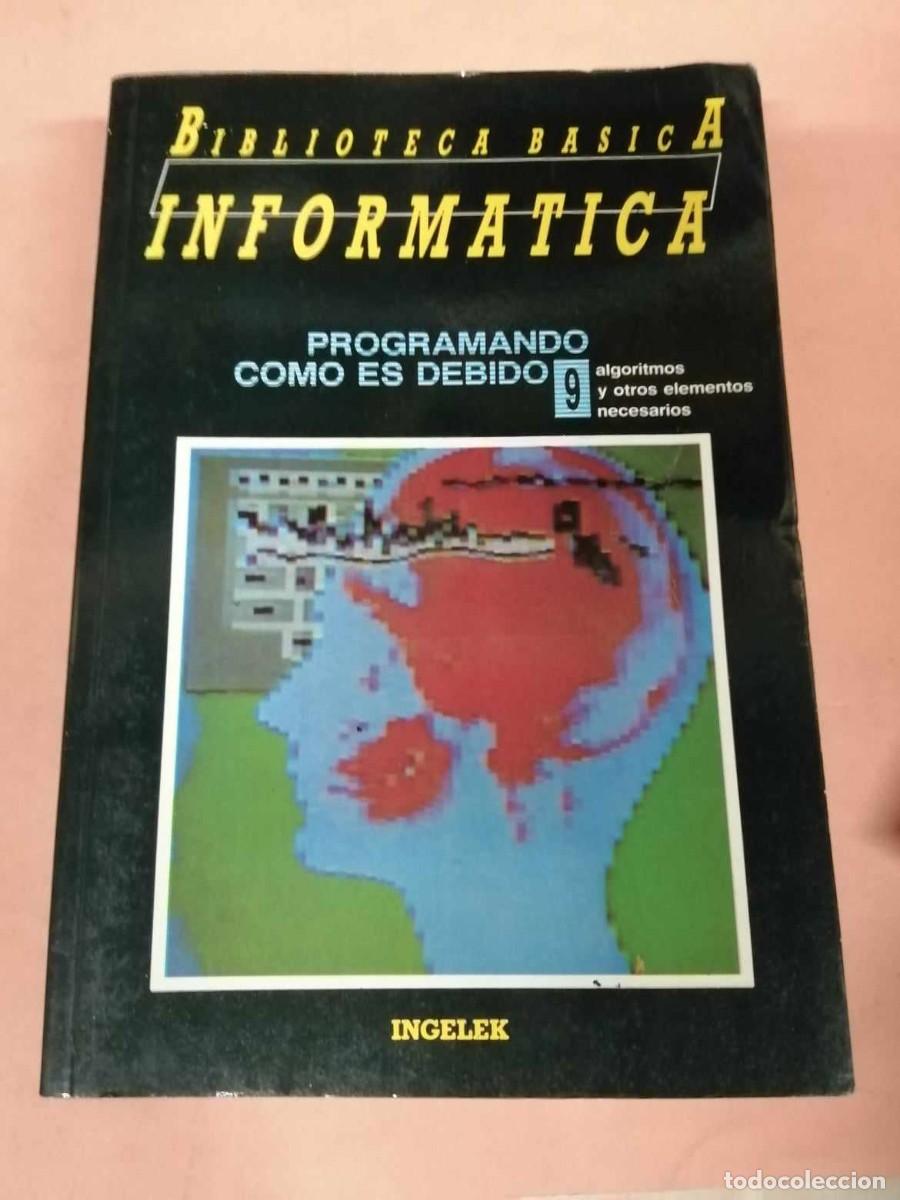 Libros de segunda mano: BIBLIOTECA BASICA DE INFORMATICA (NUMERO 9) PROGRAMANDO COMO ES DEBIDO - Foto 1