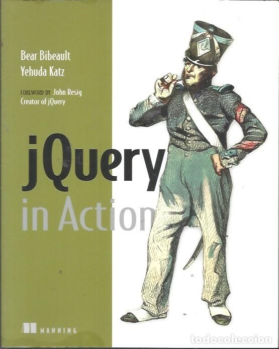 Libros de segunda mano: J QUERY IN ACTION BEAR BIBEAULT YEHUDA KATZ MANING - Foto 1