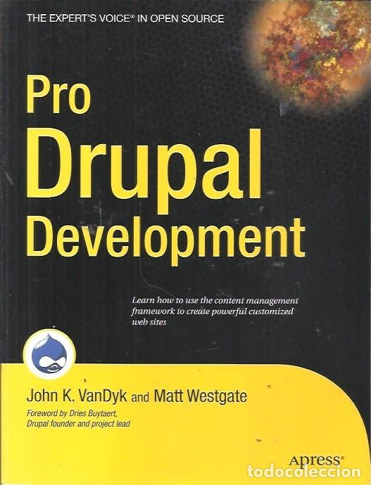 Libros de segunda mano: PRO DRUPAL DEVELOPMENT JOHN K VANDYK AND MATT WESTGATE APRESS - Foto 1