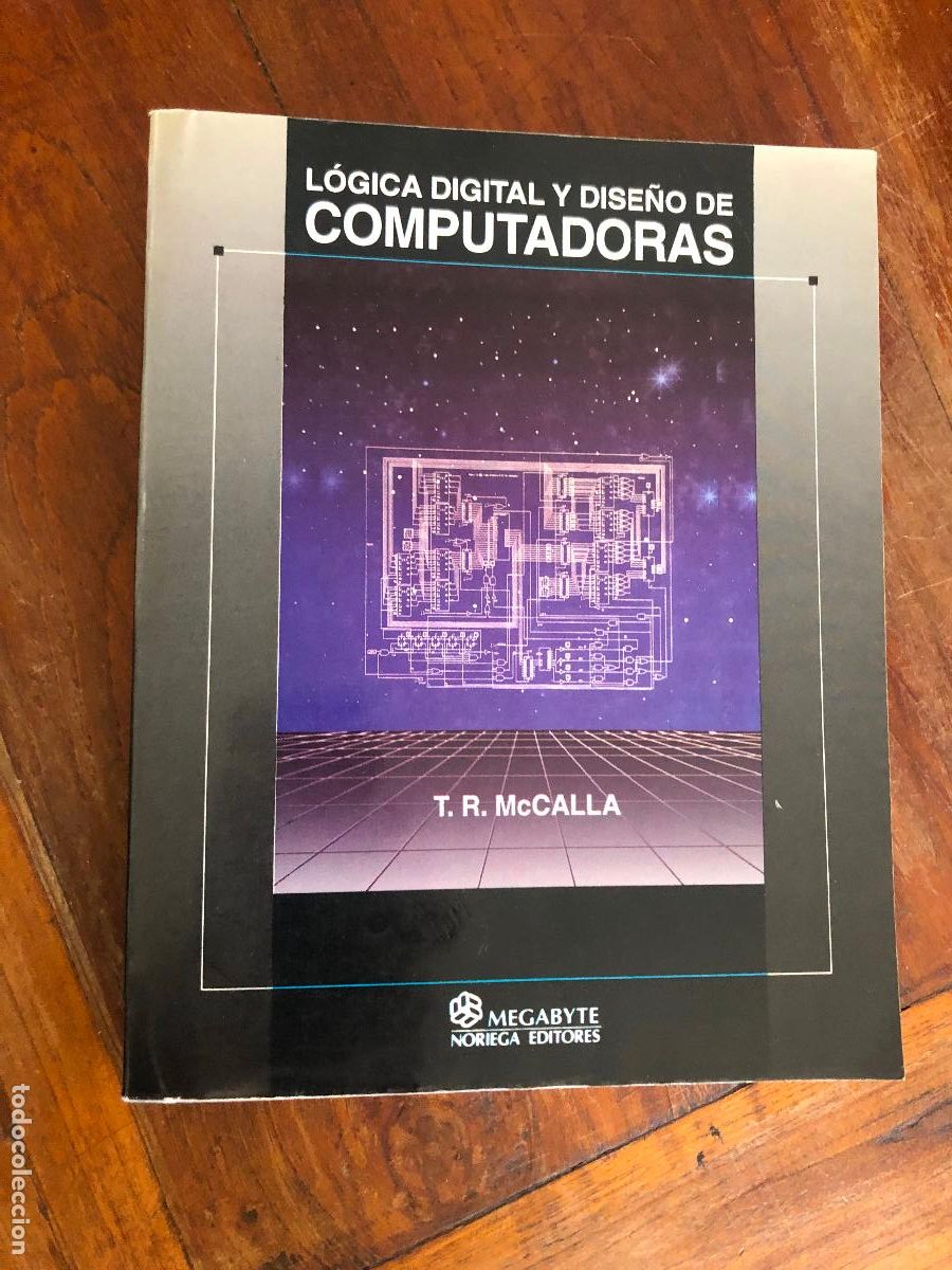 Libros de segunda mano: LOGICA DIGITAL Y DISE&Ntilde;O DE COMPUTADORAS, T. R. McCALLA - Foto 1