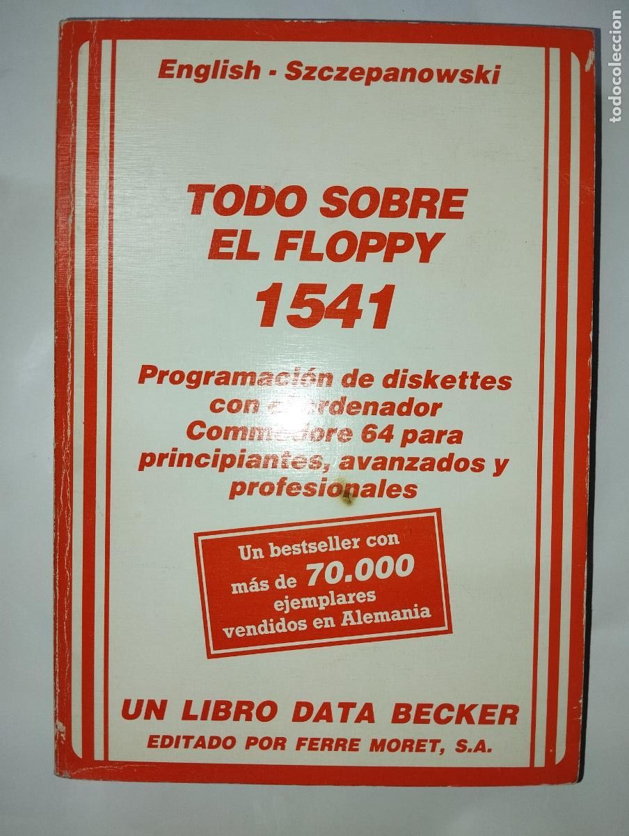 Libros de segunda mano: LIBRO TODO SOBRE EL FLOPPY 1541. PROGRAMACI&Oacute;N DE DISKETTES CON EL ORDENADOR COMMODORE 64 - 1985 - Foto 1