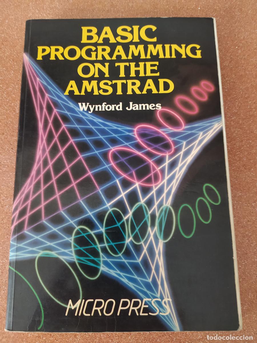 Libros de segunda mano: LIBRO BASIC PROGRAMMIN ON THE AMSTRAD WYNFORD JAMES MICRO PRESS USADO - Foto 1