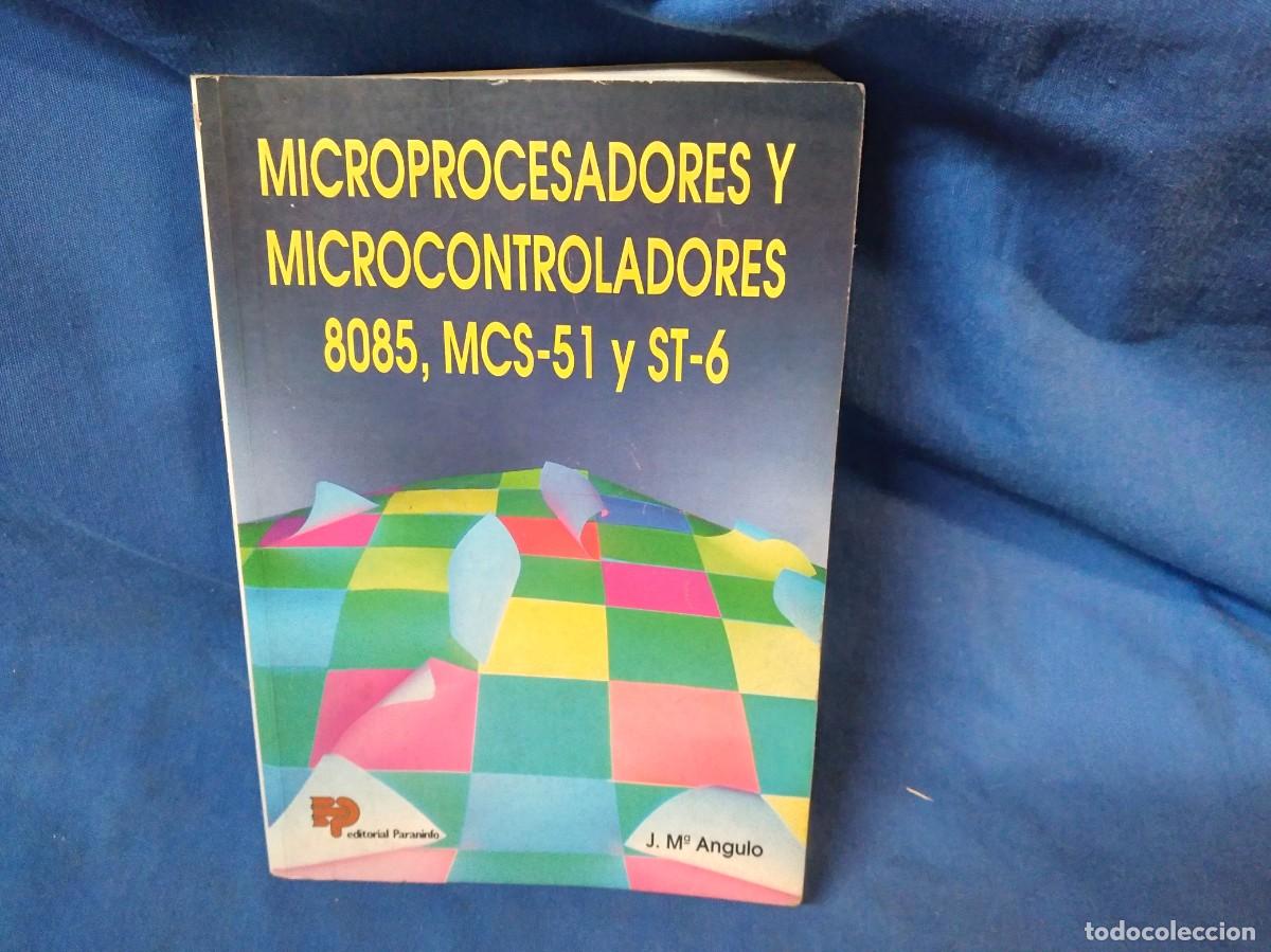 Libros de segunda mano: MICROPROCESADORES Y MICROCONTROLADORES 8085, MCS-51 y ST6 - J. M&ordf; ANGULO ED. PARANINFO 1992 - Foto 1