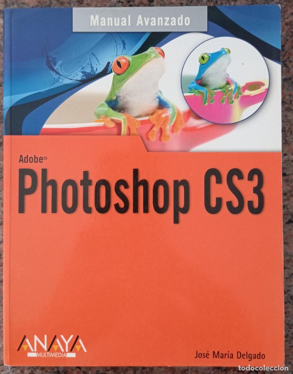Libros de segunda mano: ADOBE PHOTOSHOP CS3 - JOSE MARIA DELGADO - Foto 1