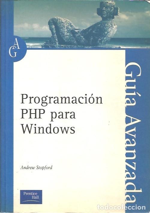 Libros de segunda mano: GUIA AVANZADA PROGRAMACION PHP PARA WINDOWS ANDREW STOPFORD PRENTICE HALL - Foto 1