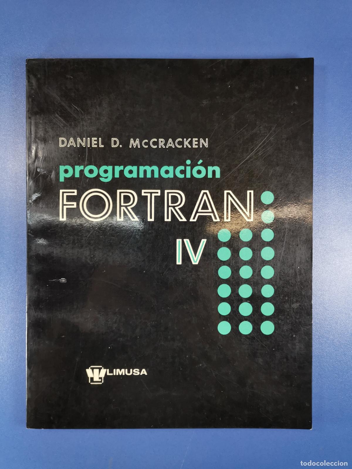 Libros de segunda mano: PROGRAMACI&Oacute;N FORTRAN IV - DANIEL D. McCRACKEN - ED. LIMUSA M&Eacute;XICO 1973-INFORMATICA - Foto 1