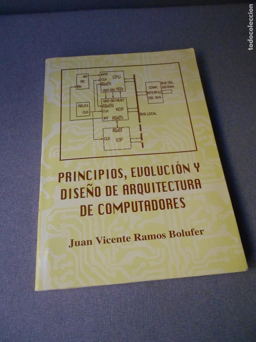 Libros de segunda mano: PRINCIPIOS, EVOLUCION Y DISE&Ntilde;O DE ARQUITECTURA DE COMPUTADORES. - Foto 1