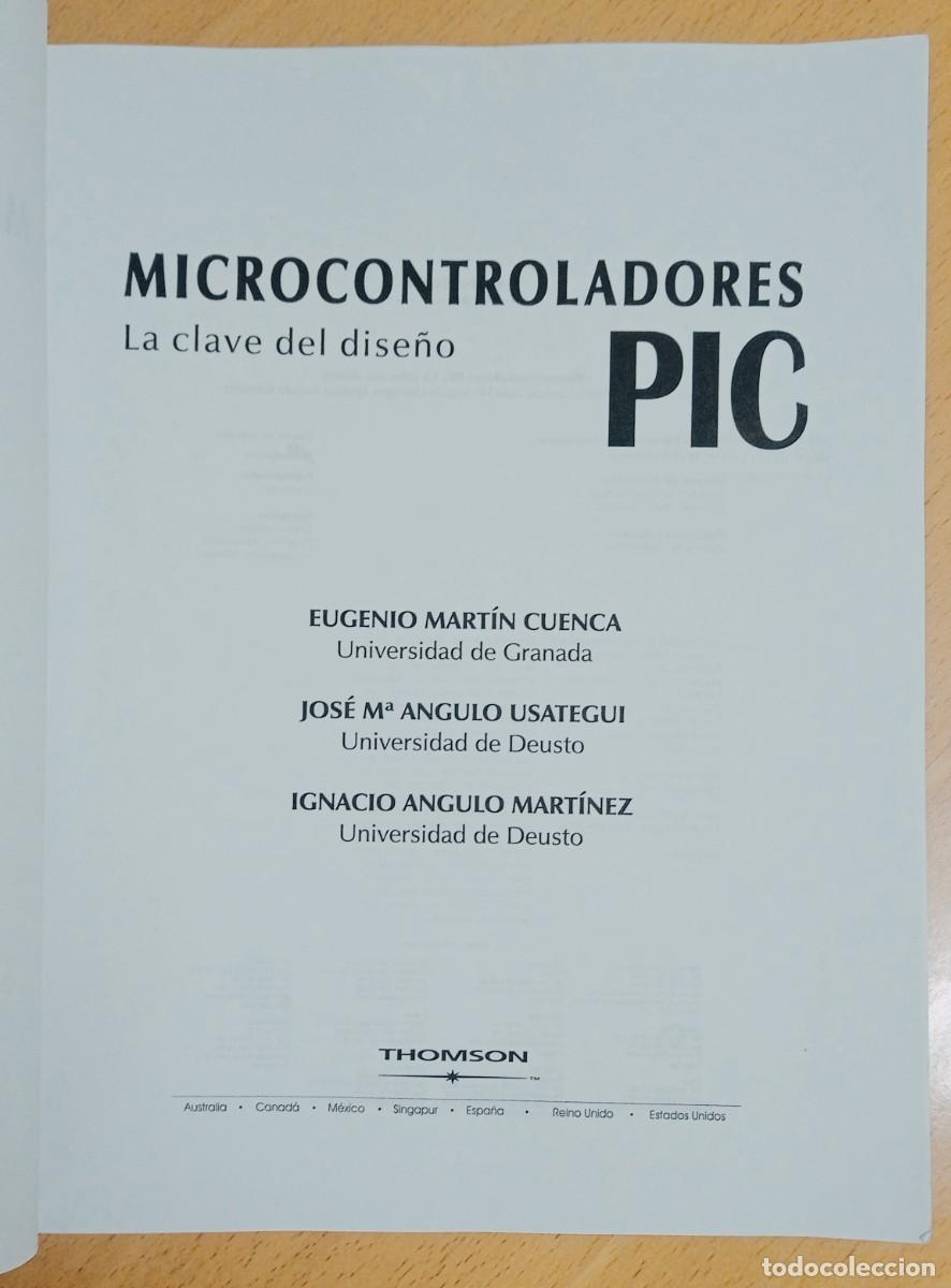 Libros de segunda mano: MICROCONTROLADORES PIC. LA CLAVE DEL DISE&Ntilde;O. THOMSON - Foto 2