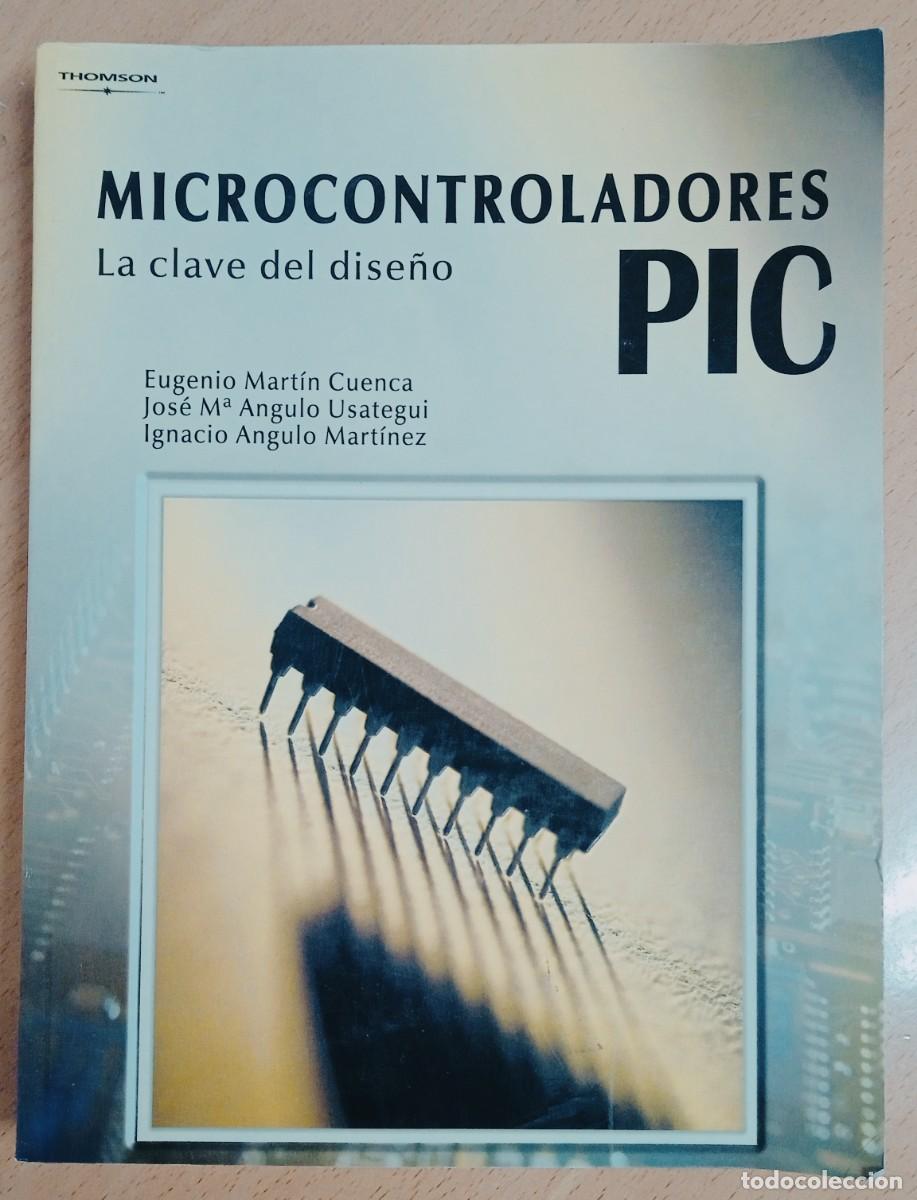 Libros de segunda mano: MICROCONTROLADORES PIC. LA CLAVE DEL DISE&Ntilde;O. THOMSON - Foto 1