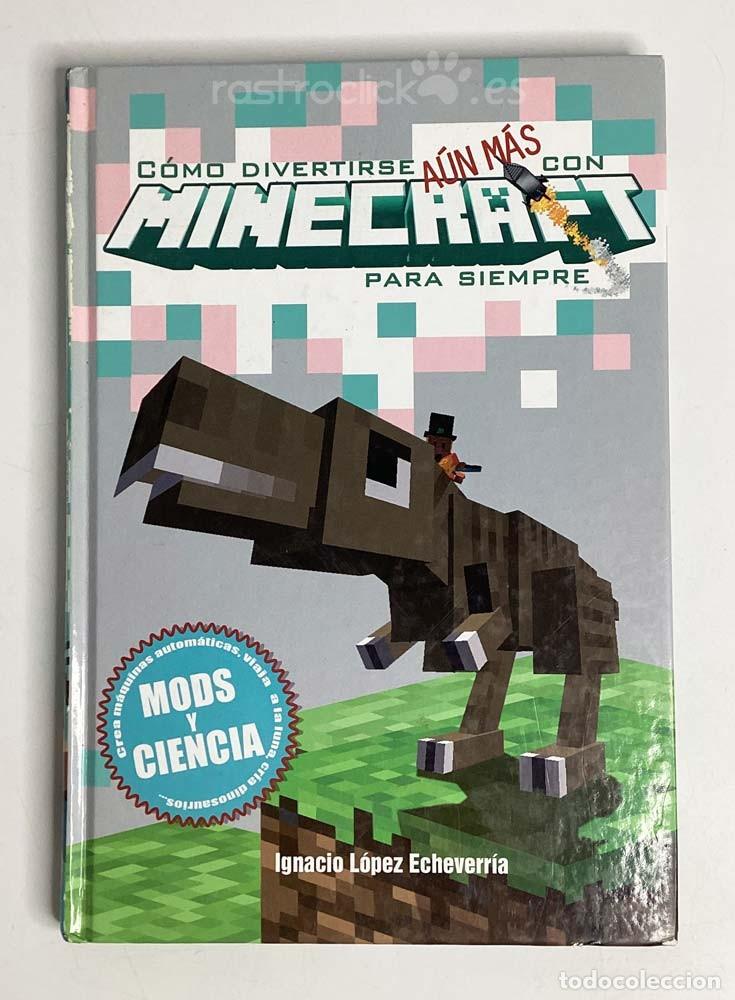 Libros de segunda mano: C&oacute;mo divertirse a&uacute;n m&aacute;s con Minecraft &ndash; Mods y Ciencia - Foto 1