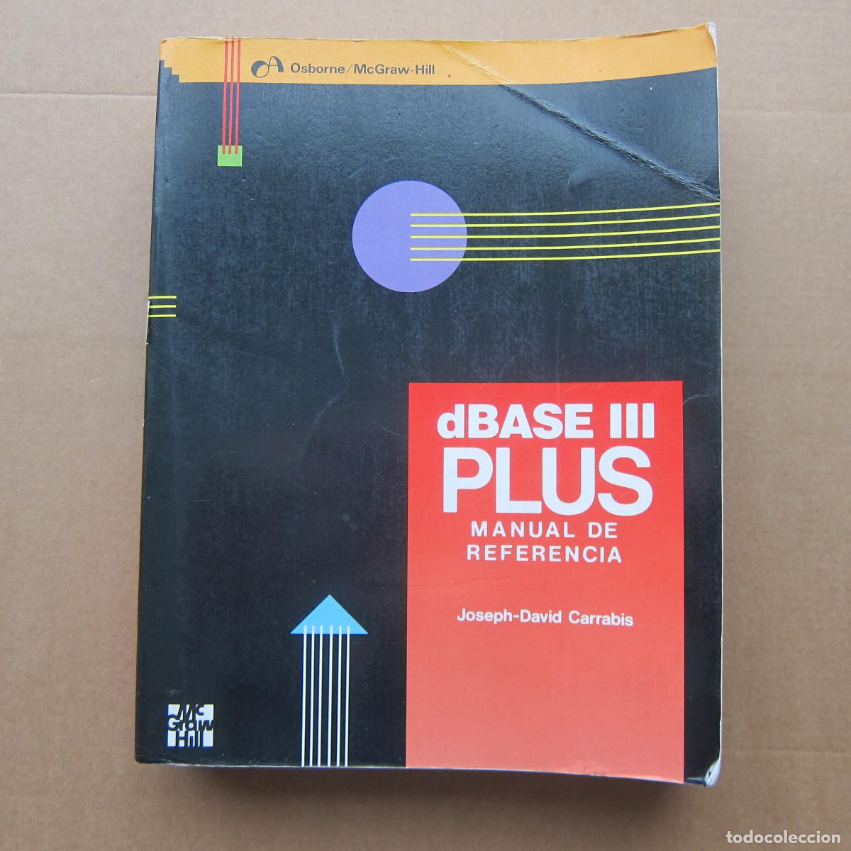 Libros de segunda mano: dBASE III PLUS. MANUAL DE REFERENCIA - JOSEPD-DAVIS CARRABIS (MCGRAWHILL) INFORM&Aacute;TICA - Foto 1