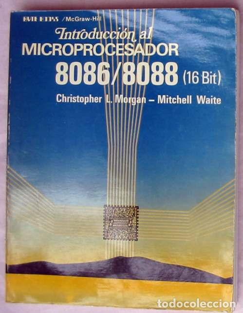Libros de segunda mano: INTRODUCCI&Oacute;N AL MICROPROCESADOR 8086 / 8088 (16 BIT) - CHRISTOPHER L. MORGAN - VER INDICE - Foto 1