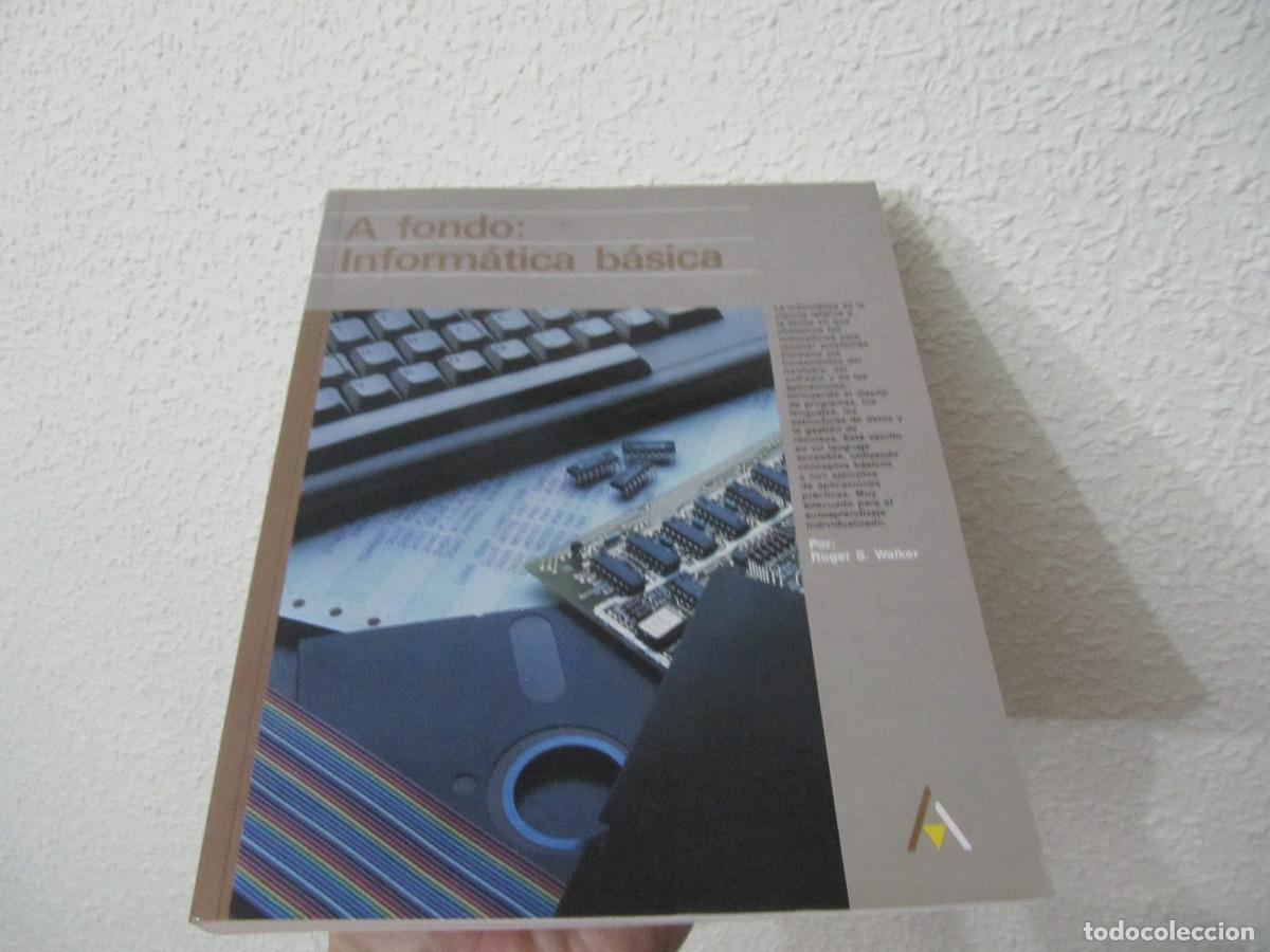 Libros de segunda mano: A fondo: Inform&aacute;tica b&aacute;sica - Roger S. Walker - Foto 1