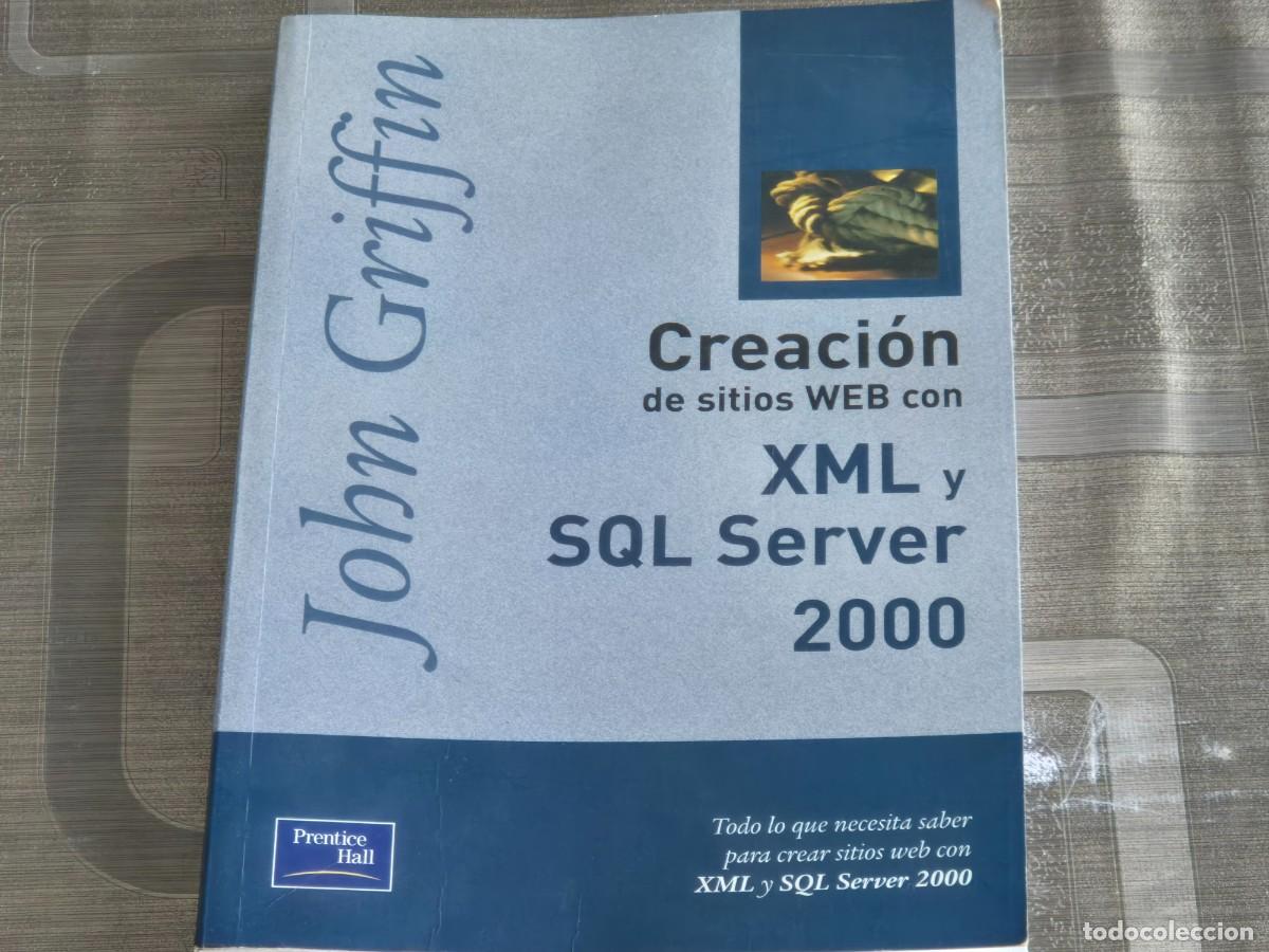 Libros de segunda mano: CREACI&Oacute;N DE SITIOS WEB CON XML Y SQL SERVER 2000, JOHN GRIFFIN, ED. PRENTICE HALL, 2002, LEER - Foto 1