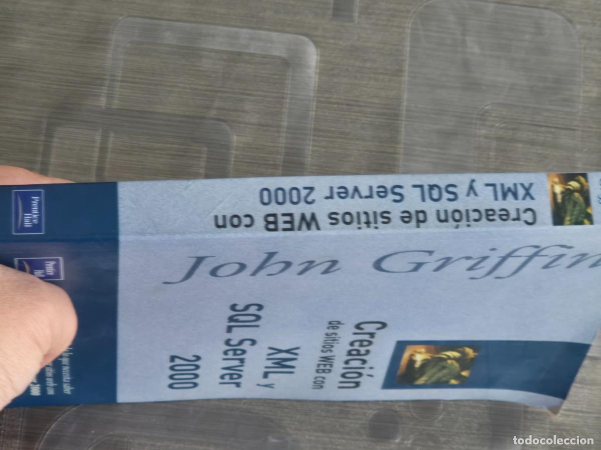 Libros de segunda mano: CREACI&Oacute;N DE SITIOS WEB CON XML Y SQL SERVER 2000, JOHN GRIFFIN, ED. PRENTICE HALL, 2002, LEER - Foto 2