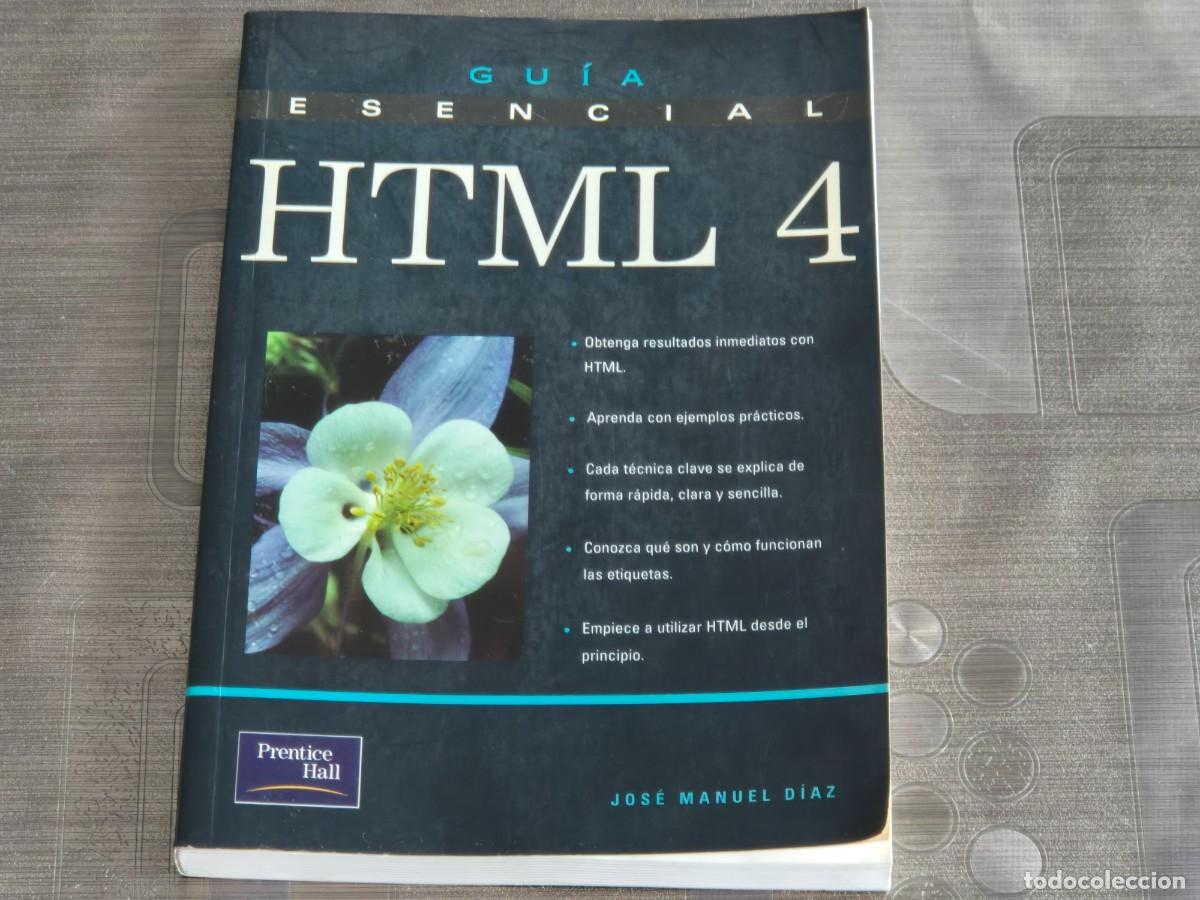 Libros de segunda mano: GU&Iacute;A ESENCIAL HTML 4, JOS&Eacute; MANUEL D&Iacute;AZ, ED. PRENTICE HALL, 2002, LEER - Foto 1