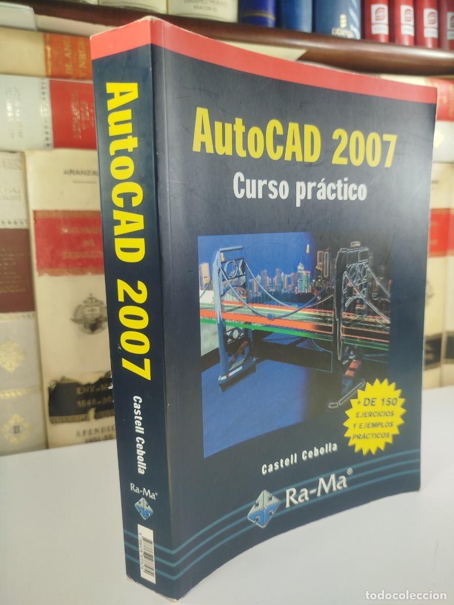 Libros de segunda mano: AUTOCAD 2007 / CURSO PR&Aacute;CTICO. + de 150 ejercicios y ejemplos pr&aacute;cticos. Castell Cebolla Cebolla. - Foto 3