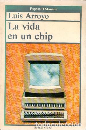 Libros de segunda mano: LA VIDA EN UN CHIP. ARROYO, LUIS A-INFOR-395 - Foto 1
