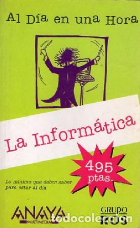 Libros de segunda mano: AL D&Iacute;A EN UNA HORA. LA INFORM&Aacute;TICA A-INFOR-402 - Foto 1