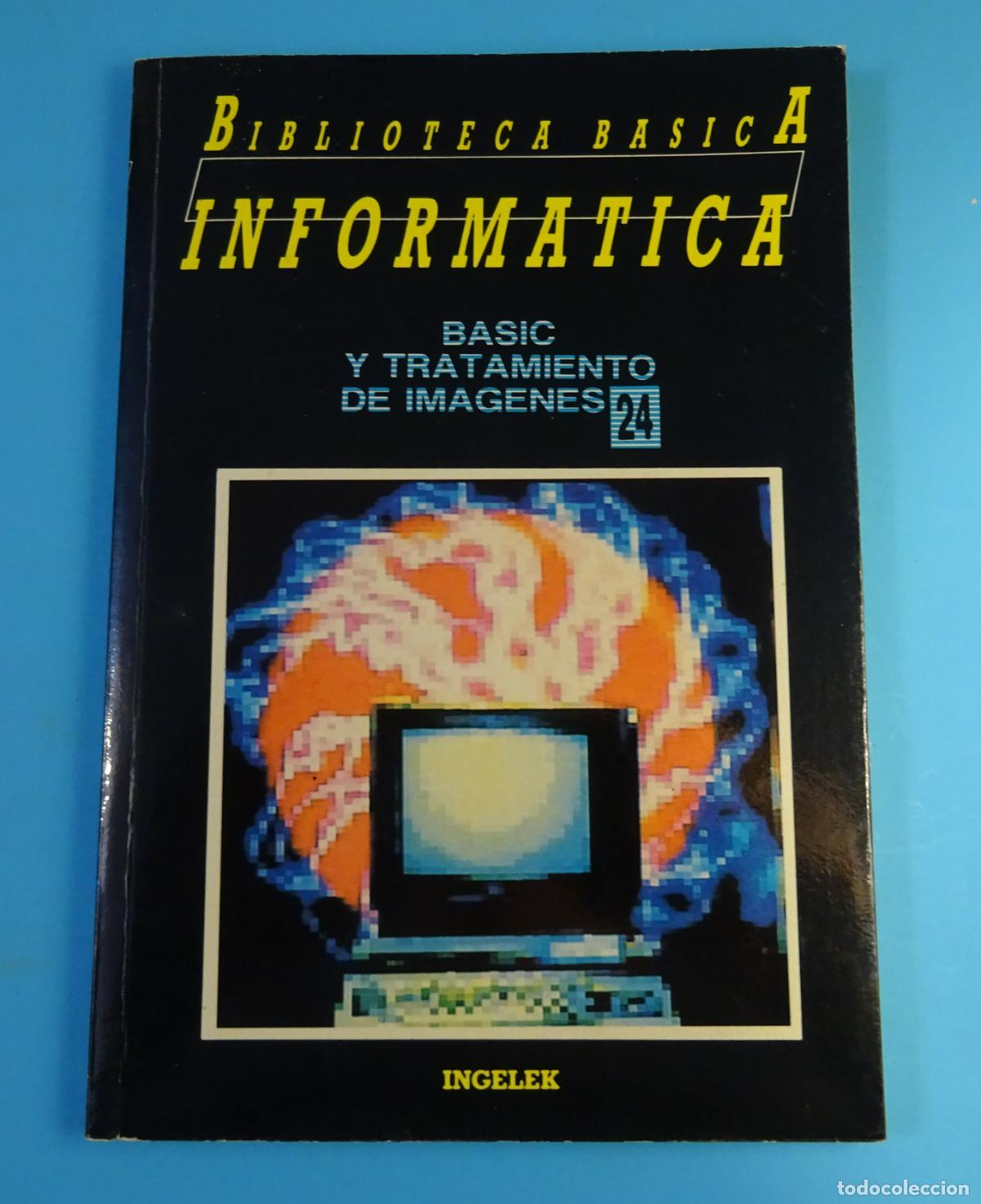 Libros de segunda mano: BASIC Y TRATAMIENTO DE IM&Aacute;GENES. BIBLIOTECA B&Aacute;SICA INFORM&Aacute;TICA. NUMERO 24. INGELEK - Foto 1