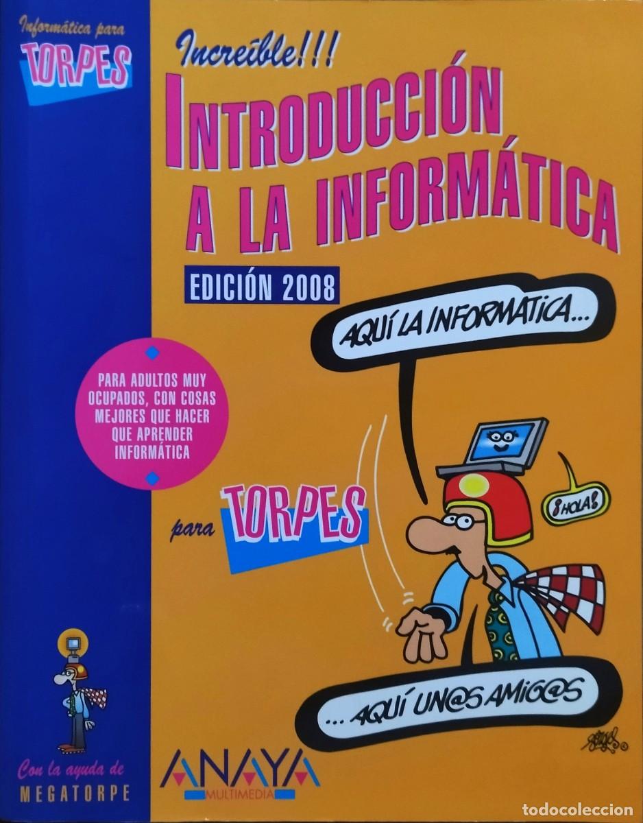 Libros de segunda mano: INTRODUCCI&Oacute;N A LA INFORM&Aacute;TICA - PARA TORPES. EDICI&Oacute;N 2008. CASI COMO NUEVO. - Foto 1