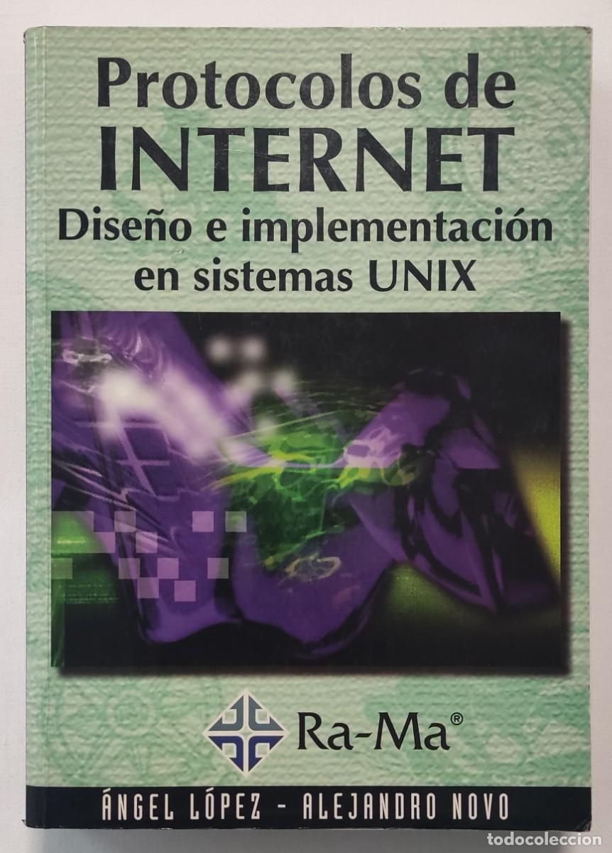 Libros de segunda mano: PROTOCOLOS DE INTERNET. DISE&Ntilde;O E IMPLEMENTACI&Oacute;N EN SISTEMAS UNIX. - Foto 1