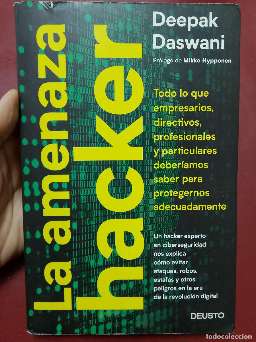 Libros de segunda mano: Deepak Daswani: La amenaza hacker (Ediciones Deusto. 2018) - Foto 1
