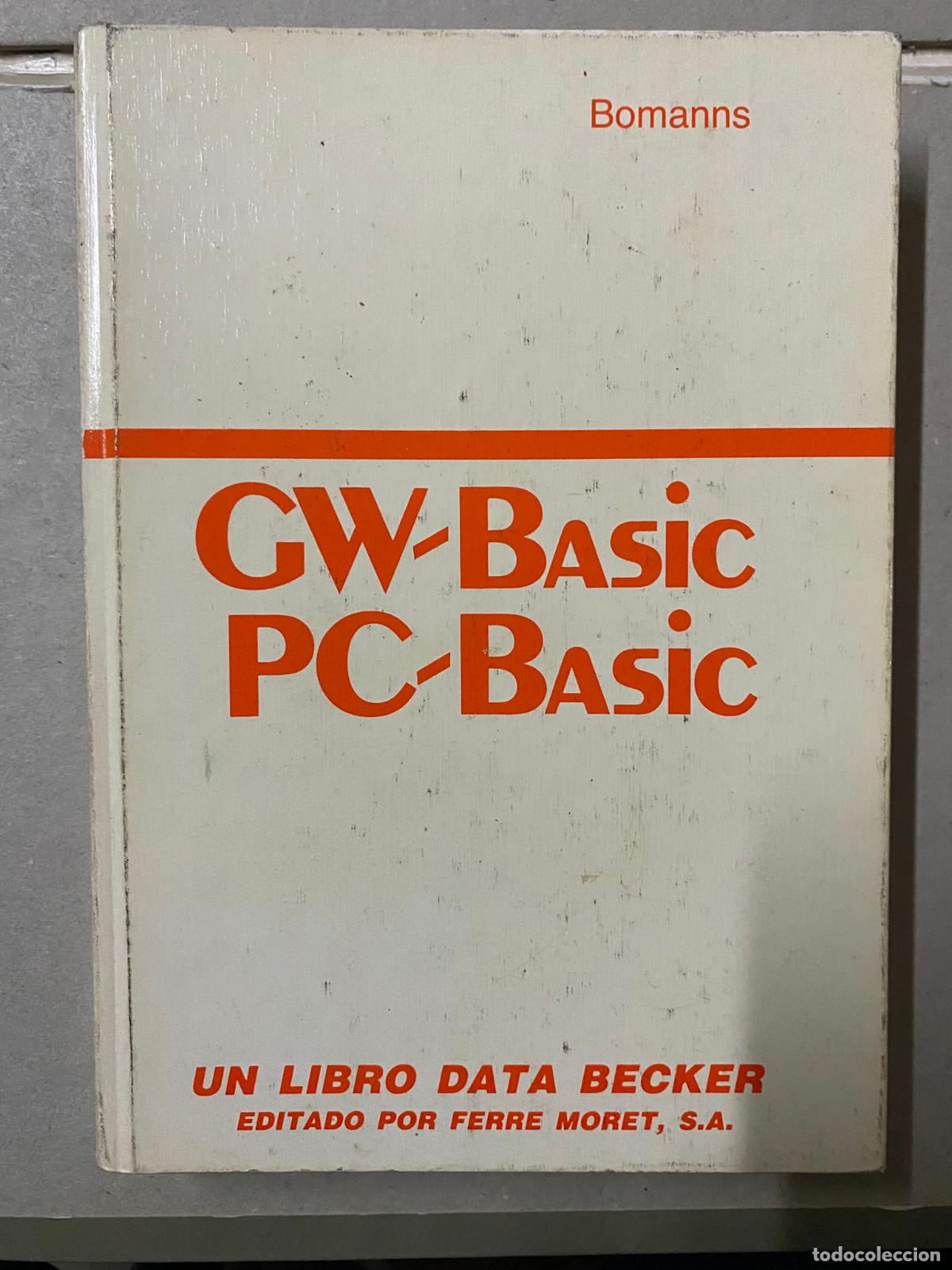 Libros de segunda mano: GW-BASIC, PC-BASIC - BOMANNS (LIBRO DATA BECKER EDITADO POR FERRE MORET) TAPA DURA - Foto 1