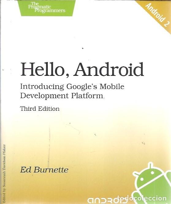 Libros de segunda mano: HELLO ANDROID INTRODUCIONG GOOGLES MOBILE DEVELOPMENT PLATFORM ED BURNETTE - Foto 1